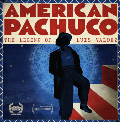 Poster for "American Pachuco: The Legend of Luis Valdez," showing a silhouetted zoot-suit figure against a stylized American flag and Aztec calendar design, with Sundance Film Festival and Library of Congress award laurels.