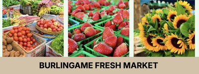 "Burlingame Fresh Market" banner with three photos: a produce stand with tomatoes and vegetables, baskets of fresh strawberries, and a bouquet of sunflowers.