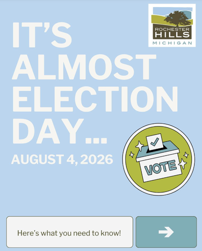 Rochester Hills city graphic reading "It's Almost Election Day... August 4, 2026" with a vote ballot box icon and "Here's what you need to know" button.