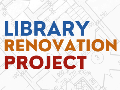 Graphic reading "Library Renovation Project" in bold blue, orange and red letters, overlaid on a faded architectural blueprint background.